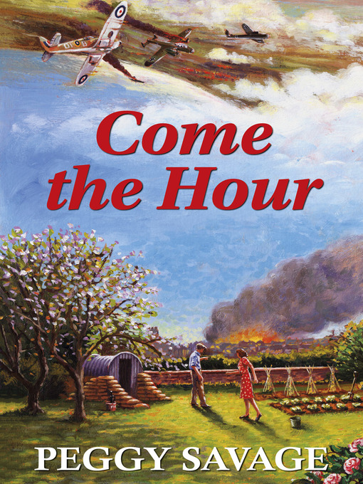 Title details for Come the Hour by Peggy Savage - Available